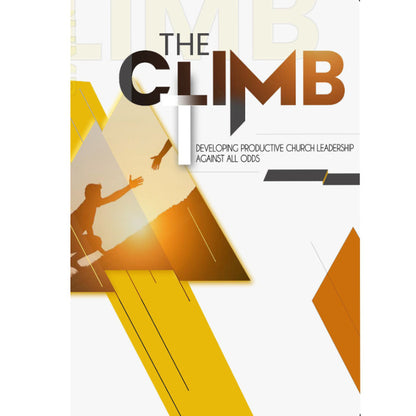 The Climb: Developing Productive Church Leadership Against All Odds